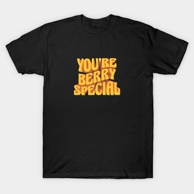 You're Berry Special! Pun Humor T-Shirt by GrinGarb